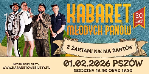 01.02.2026 Psz\u00f3w \u2022 Kabaret M\u0142odych Pan\u00f3w - Z \u017cartami nie ma \u017cart\u00f3w - 20 lecie