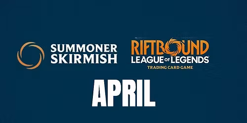 Riftbound TCG: Summoner Skirmish - April