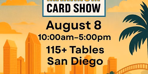 August 8 - Maximum Card Show - San Diego