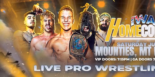 IWA Live Pro-Wrestling: Homecoming @ Mounties 