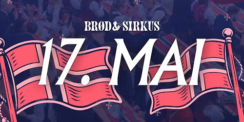 17. Mai 2026 p\u00e5 Br\u00f8d & Sirkus