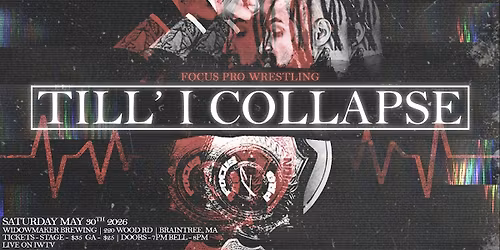 Focus Pro Wrestling - TILL I COLLAPSE
