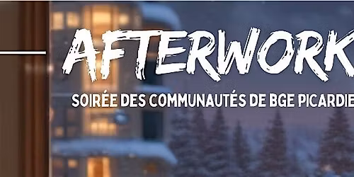 Afterwork - Soir\u00e9e des communaut\u00e9s de BGE PICARDIE