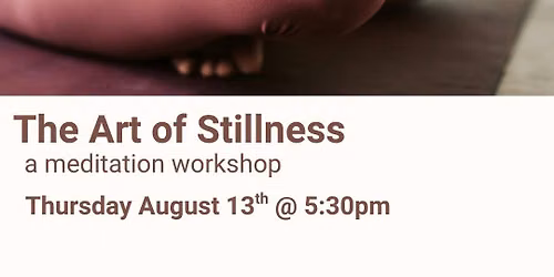 The Art of Stillness: A Meditation Workshop