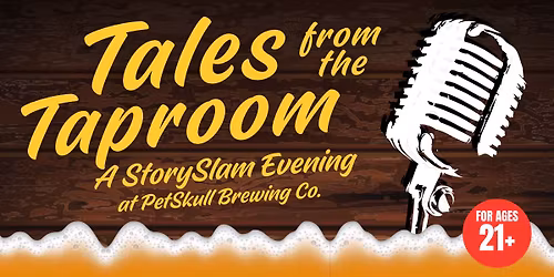 Tales from the Taproom 7: A StorySlam for Adults (21+) at PetSkull Brewing Company