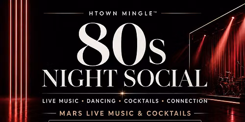 HTOWN MINGLE\u2122 | 80s NIGHT SOCIAL