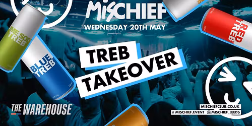 Mischief | Treb Takeover | 75% SOLD OUT! 