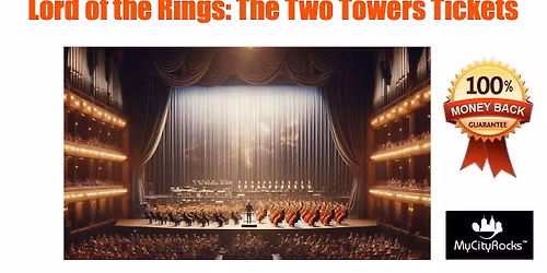 Lord of The Rings - The Two Towers In Concert Tickets Montreal Quebec Canada Place Des Arts