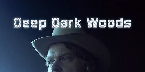 An Evening with Deep Dark Woods