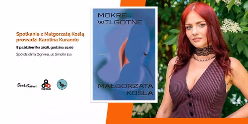 mokre wilgotne. Spotkanie z Ma\u0142gorzat\u0105 Ko\u015bl\u0105