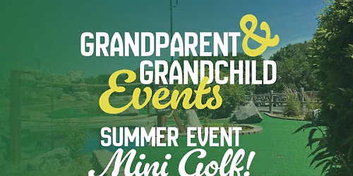 Grandparent & Grandchild Mini Golf & Lunch 