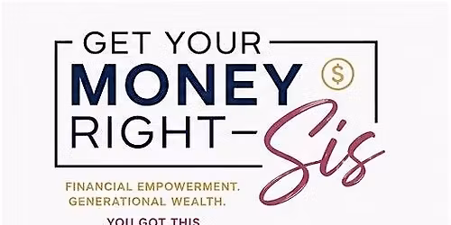 Get Your Money Right Sis\u2122- Turn your Idea into Income