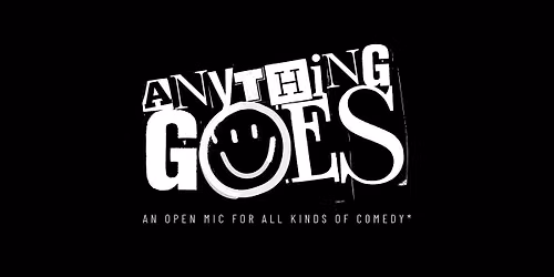 Anything Goes: An Open Mic for All Kinds of Comedy*