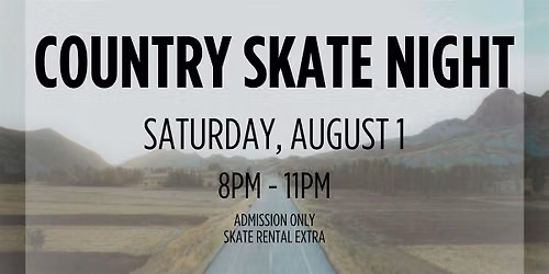 Country Music Skate Night ALL AGES 8pm - 11pm Admission only