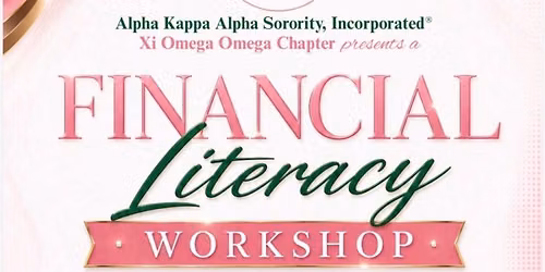 Alpha Kappa Alpha Sorority, Incorporated\u00ae Xi Omega Omega Chapter: Financial Literacy Workshop