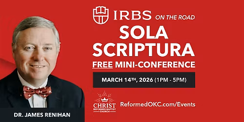 Sola Scriptura Mini-Conference (Dr. Jim Renihan: IRBS)