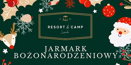Jarmark Bo\u017conarodzeniowy w Resort&Camp Lus\u00f3wko \ud83c\udf84