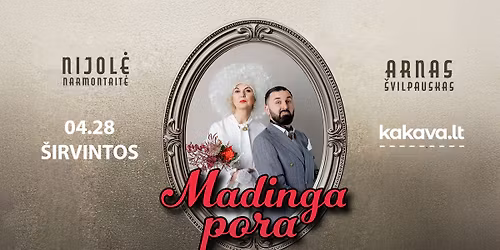 NIJOL\u0116 NARMONTAIT\u0116 IR ARNAS \u0160VILPAUSKAS \u201eMADINGA PORA\u201c | \u0160IRVINTOS