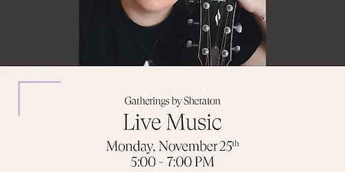 Gatherings by Sheraton: Live Music with Hannah Rey