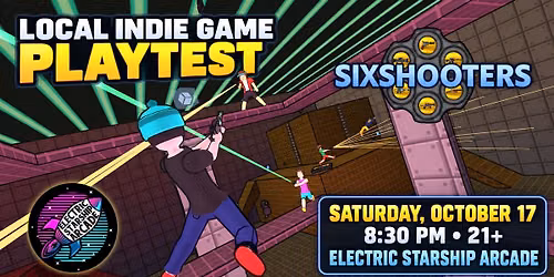 SixShooters Local Indie Game Playtest at Electric Starship Arcade