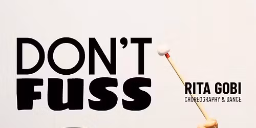 Don\u2019t Fuss! \u2022 Spectacol de dans contemporan