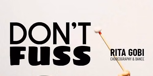 Don\u2019t Fuss! \u2022 Spectacol de dans contemporan