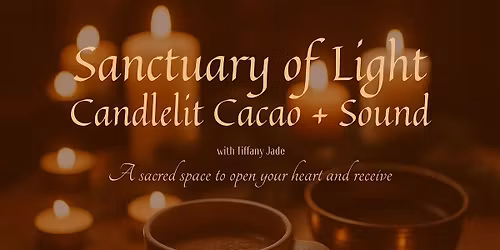 Sanctuary of Light: A Candlelit Cacao + Sound Journey