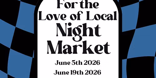 For the Love of Local - NIGHT MARKET