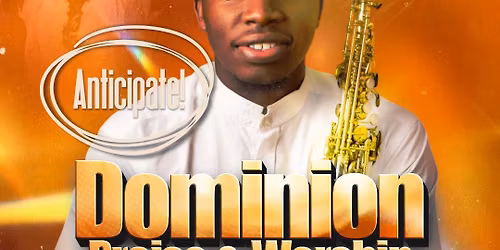 Dominion Praise and Worship Encounter