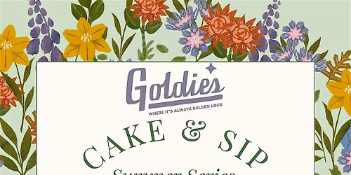 Goldie's Cake & Sip - Summer Series with Club Cake