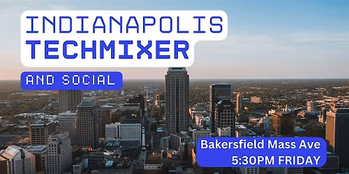 Indianapolis Tech Mixer and Social (Tech \/ AI \/ Data \/ IT) \u2728