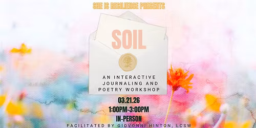 Soil: An Interactive Journaling and Poetry Workshop