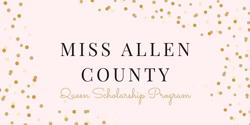 2026 Miss Allen County Queen Scholarship Program