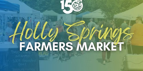 Holly Springs 150th-Themed Farmers Market