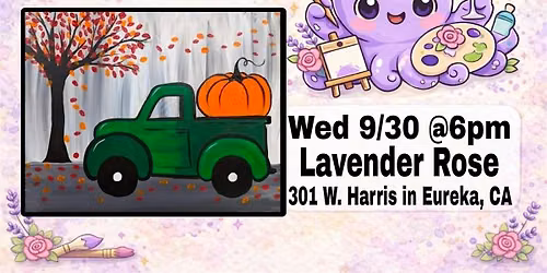 Pumpkin Truck Paint Night at Lavender Rose in Eureka