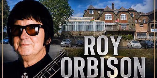 ROY ORBISON TRIBUTE SHOW & DINNER