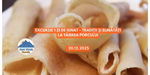 EXCURSIE DE IGNAT \u2013 1 ZI DE TRADI\u021aII \u0218I BUN\u0102T\u0102\u021aI LA T\u0102IEREA PORCULUI \ud83d\udc16 20.12.2025