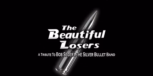 The Beautiful Losers - Tribute to Bob Seger and the Silver Bullet Band