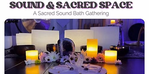 Sound Bath: Sound & Sacred Space