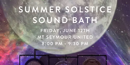 SUMMER SOLSTICE SOUND BATH FRI JUN 12 @ 8:00 PM