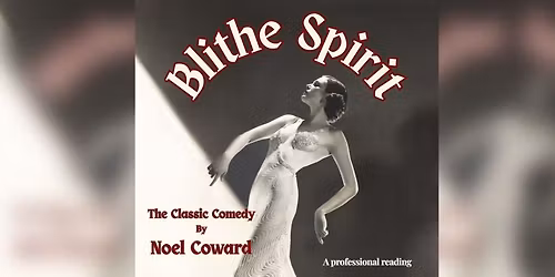 Blithe Spirit | A Professional Reading