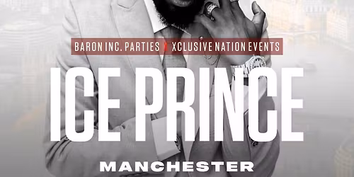 ICE PRINCE IN MANCHESTER - Afrobeats\/HipHop\/Amapiano\/RnB\/DanceHall