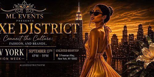 ML EVENTS PRESENTS LUXE DISTRICT Connect the Culture: Fashion, and Brands