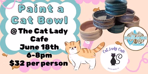 Paint A Cat Bowl @ The Cat Lady Cafe 6\/18\/26