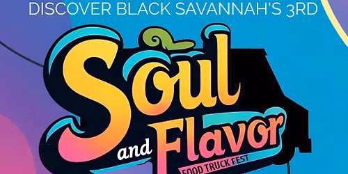 3rd Annual Soul and Flavor Food Truck Fest