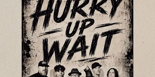 Hurry Up Wait at Lake Park Pub