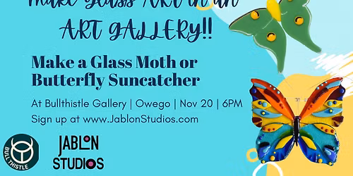 Make A Glass Fused Moth or Butterfly Suncatcher in Bullthistle Art Gallery! Owego!