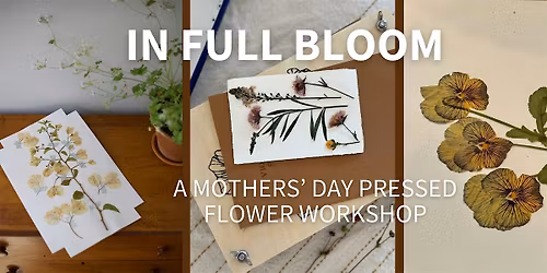 In Full Bloom: A Pressed Flower Workshop