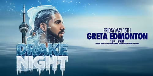 DRAKE NIGHT - Greta Edmonton [ICEMAN RELEASE PARTY]