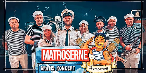 MATROSERNE \/\/ Gratis Koncert